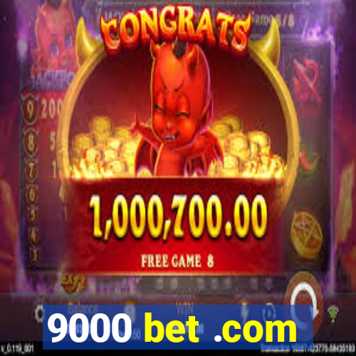 9000 bet .com